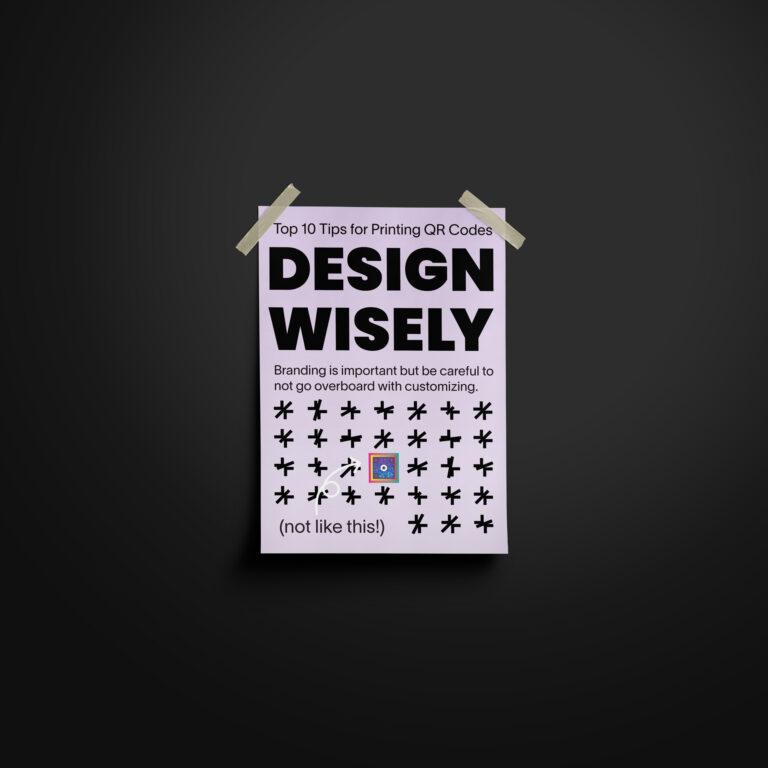 Don't hide your QR code in the content of your design.
